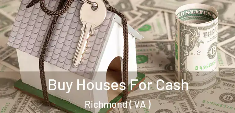  Buy Houses For Cash Richmond ( VA )