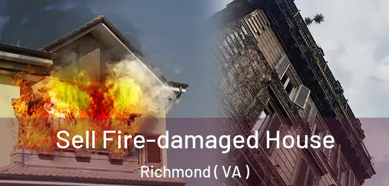  Sell Fire-damaged House Richmond ( VA )