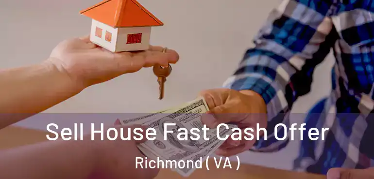  Sell House Fast Cash Offer Richmond ( VA )