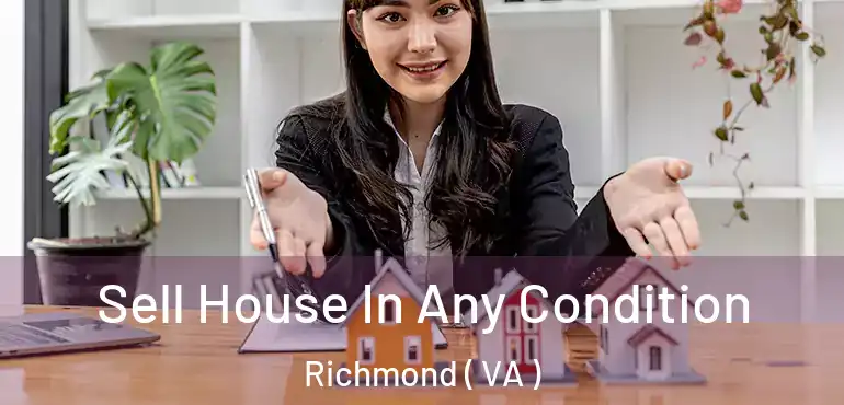  Sell House In Any Condition Richmond ( VA )