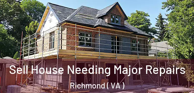  Sell House Needing Major Repairs Richmond ( VA )