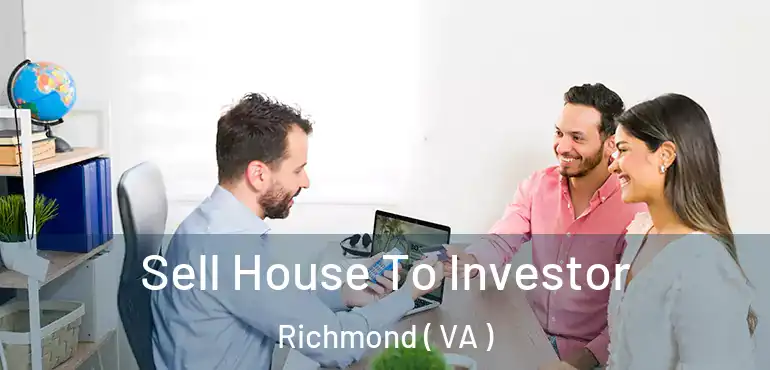  Sell House To Investor Richmond ( VA )