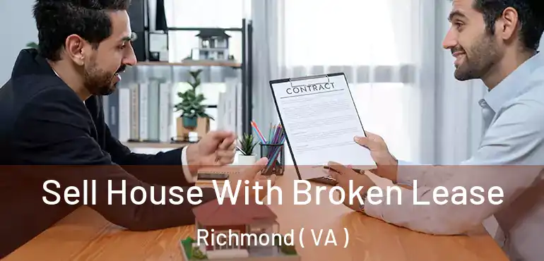  Sell House With Broken Lease Richmond ( VA )