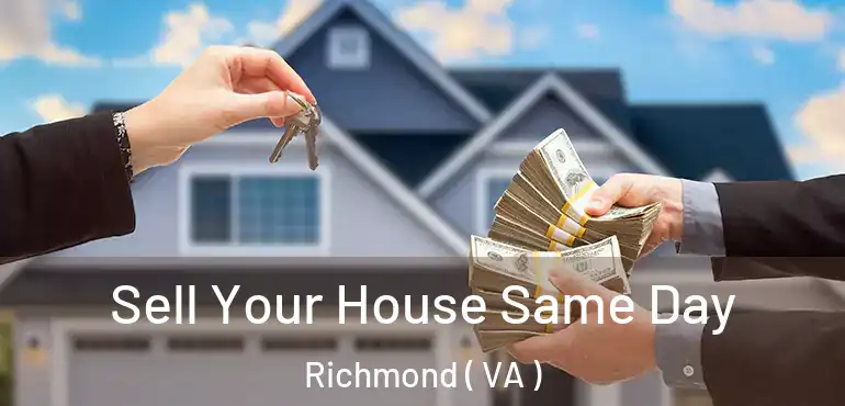  Sell Your House Same Day Richmond ( VA )